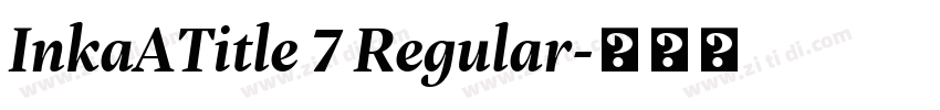 InkaATitle 7 Regular字体转换